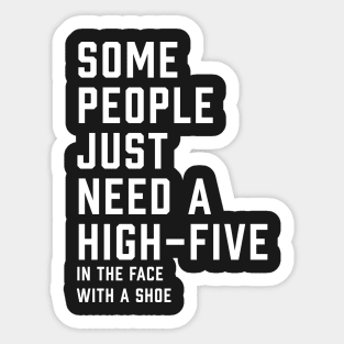 Some People Just Need A High-Five Sticker